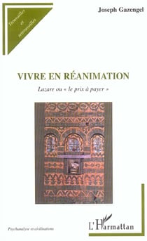 Vivre en réanimation - Lazare ou le prix à payer