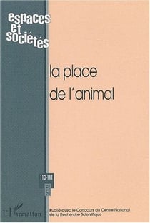 REVUE ESPACES ET SOCIETES n.110 : la place de l'animal