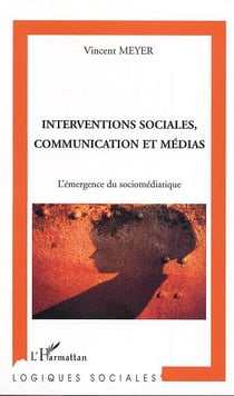 Interventions sociales, communication et médias : L'émergence du sociomédiatique