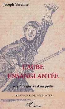L'aube ensanglantee - recit de guerre d'un poilu