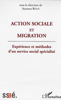 Action sociale et migration - experience et methodes d'un service social specialise