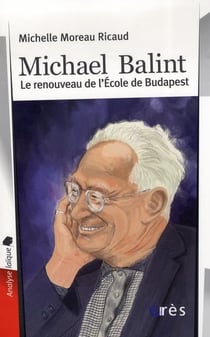 Michael balint - le renouveau de l'école de budapest