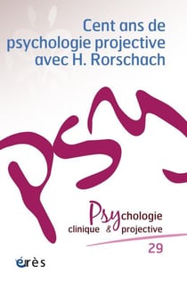 Revue Psychologie clinique & projective n.29 : cent ans de psychologie projective avec H. Rorschach