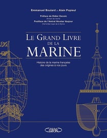 Le grand livre de la marine : histoire de la marine française des origines à nos jours