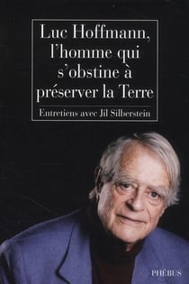 Luc Hoffmann, l'homme qui s'obstine à préserver la terre - entretiens