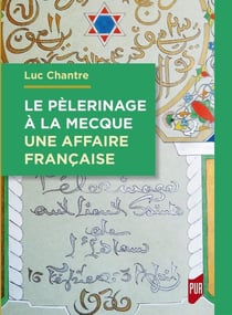 Le pèlerinage à La Mecque : une affaire française