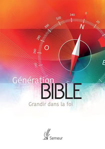 Génération Bible. Grandir dans la foi : Version Semeur. Couverture rigide orange