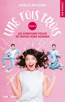 Une fois trois : les aventures folles de triplés hors normes Tome 2