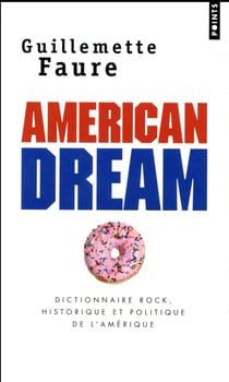 American dream - dictionnaire rock, historique et politique de l'Amérique