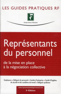 Représentants du personnel - de la mise en place à la négociation collective (édition 2011)