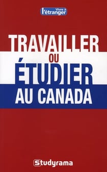 Travailler ou étudier au canada