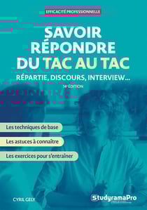 Efficacité professionnelle : Savoir répondre du tac au tac : Répartie, discours, interview (14e édition)