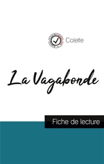 La vagabonde de Colette (fiche de lecture et analyse compète de l'oeuvre)
