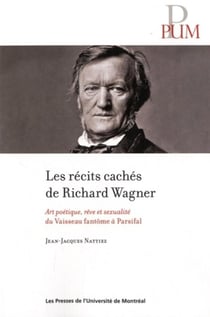Recits caches de richard wagner (les) - art poetique, reve et sexualite du vaisseau fantome a parsif