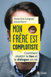 Mon frère est complotiste : comment rétablir le lien et le dialogue social