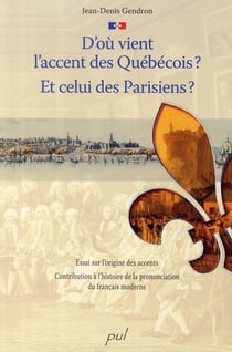 D'ou vient l'accent des québécois ? et celui des parisiens ?