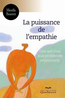 La puissance de l'empathie : solutions aux problemes relationnels