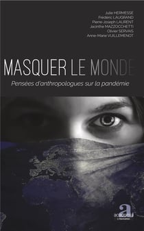 Masquer le monde : pensées d'anthropologues sur la pandémie