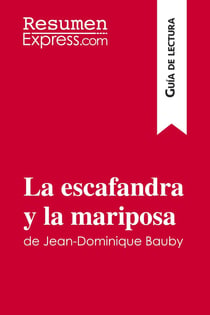 La escafandra y la mariposa de jean-dominique bauby (guia de lectura) - resumen y analisis completo