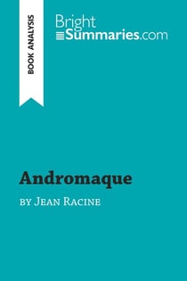 Andromaque by Jean Racine (Book Analysis) : Detailed Summary, Analysis and Reading Guide