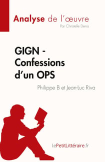 GIGN : confessions d'un OPS, de Philippe B et Jean-Luc Riva : analyse de l'oeuvre
