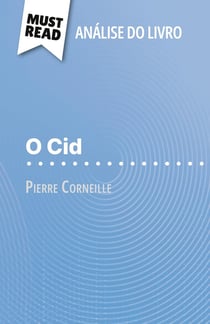 O Cid de Pierre Corneille (Analise do livro) : Analise completa e resumo pormenorizado do trabalho