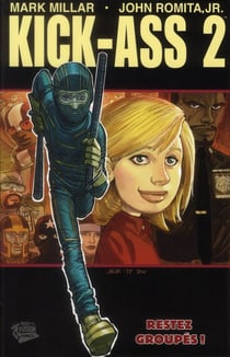 Kick-ass 2 t.1 - restez groupés !