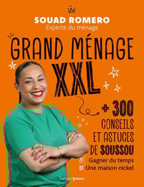 Grand ménage XXL : 300 conseils et astuces de Soussou pour gagner du temps et une maison nickel