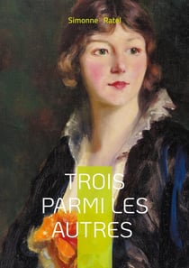 Trois parmi les autres : Quête identitaire et relations complexes dans la France du début du XXe siècle