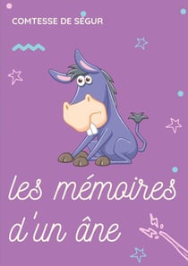 Les mémoires d'un ane : une histoire pour enfants de la comtesse de Ségur
