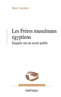 Les frères musulmans égyptiens - enquête sur un secret public