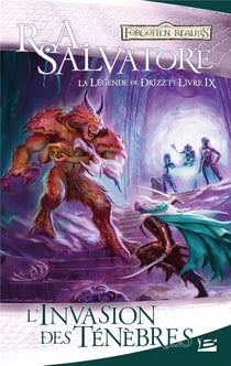 Les Royaumes Oubliés - la légende de Drizzt Tome 9 : l'invasion des ténèbres