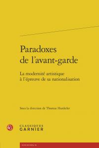 Paradoxes de l'avant-garde - la modernité artistique à l'épreuve sa nationalisation
