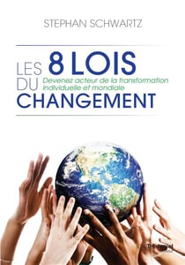 Les 8 lois du changement - devenez acteur de la transformation individuelle et mondiale