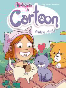 Mistinguette & Cartoon Tome 4 : entre chats