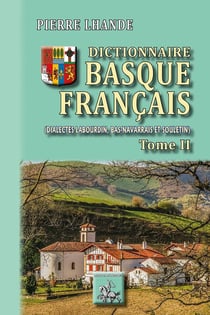 Dictionnaire basque-français Tome 2 - (dialectes labourdin, bas-navarrais et souletin)