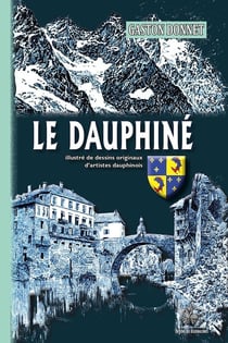 Le Dauphiné - illustré de dessins originaux d'artistes dauphinois