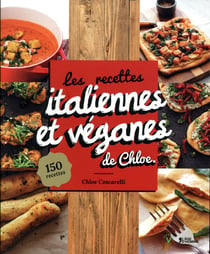 Les recettes italiennes et véganes de Chloé - 150 recettes
