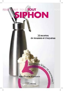Tout siphon - 30 recettes d'espumas salés et sucrés