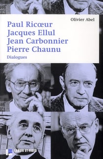 Paul Ricoeur, Jacques Ellul, Jean Carbonnier, Jacques Chaunu - dialogues