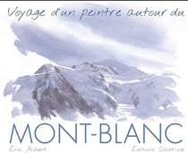Voyage d'un peintre autour du Mont-Blanc
