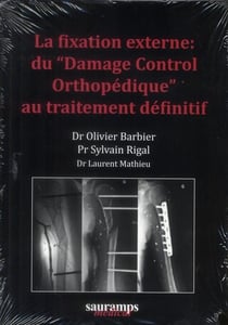La fixation externe du "damage control orthopédique" au traitement définitif