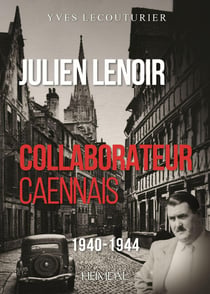 Julien Lenoir, collaborateur caennais : 1940-1944