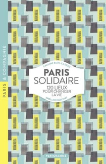 Paris solidaire - 120 lieux pour changer la vie
