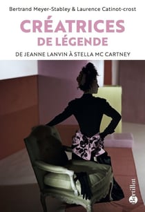 Créatrices de légende - de Jeanne Lanvin à Stella Mccartney