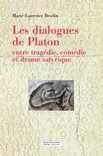 Les dialogues de Platon - entre tragédie, comédie et drame satyrique
