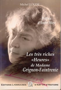 LES TRES RICHES 'HEURES' DE MADAME GRIGNON-FAINTRENIE. 'PRETRESSE D'AVANT-G