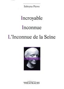 Incroyable - inconnue - l'inconnue de la Seine