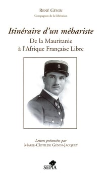 Itinéraire d'un méhariste - de la Mauritanie à l'Afrique Française Libre