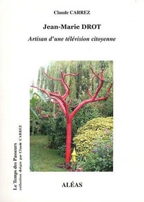 Jean-marie drot - artisan d'une télévision citoyenne